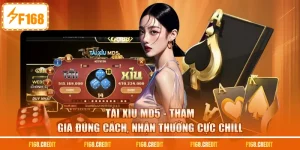 Tài Xỉu MD5 - Tham Gia Đúng Cách, Nhận Thưởng Cực Chill