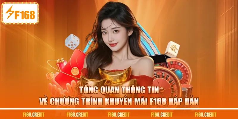 Tổng quan thông tin về chương trình khuyến mãi F168 hấp dẫn